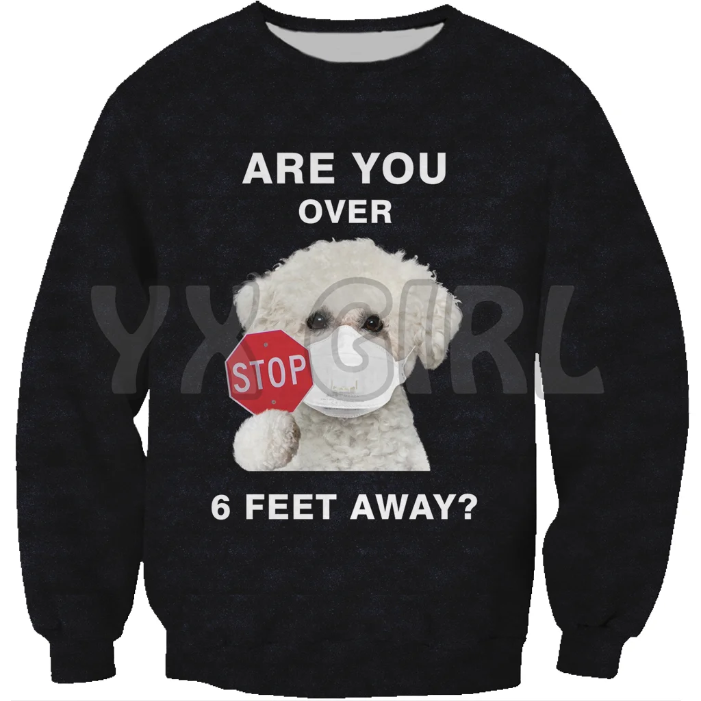 

New Funny Dog Sweatshirt Are You Over Feet Away Bichon Frise 3d Printed Sweatshirts Men For Women Pullovers Unisex Tops