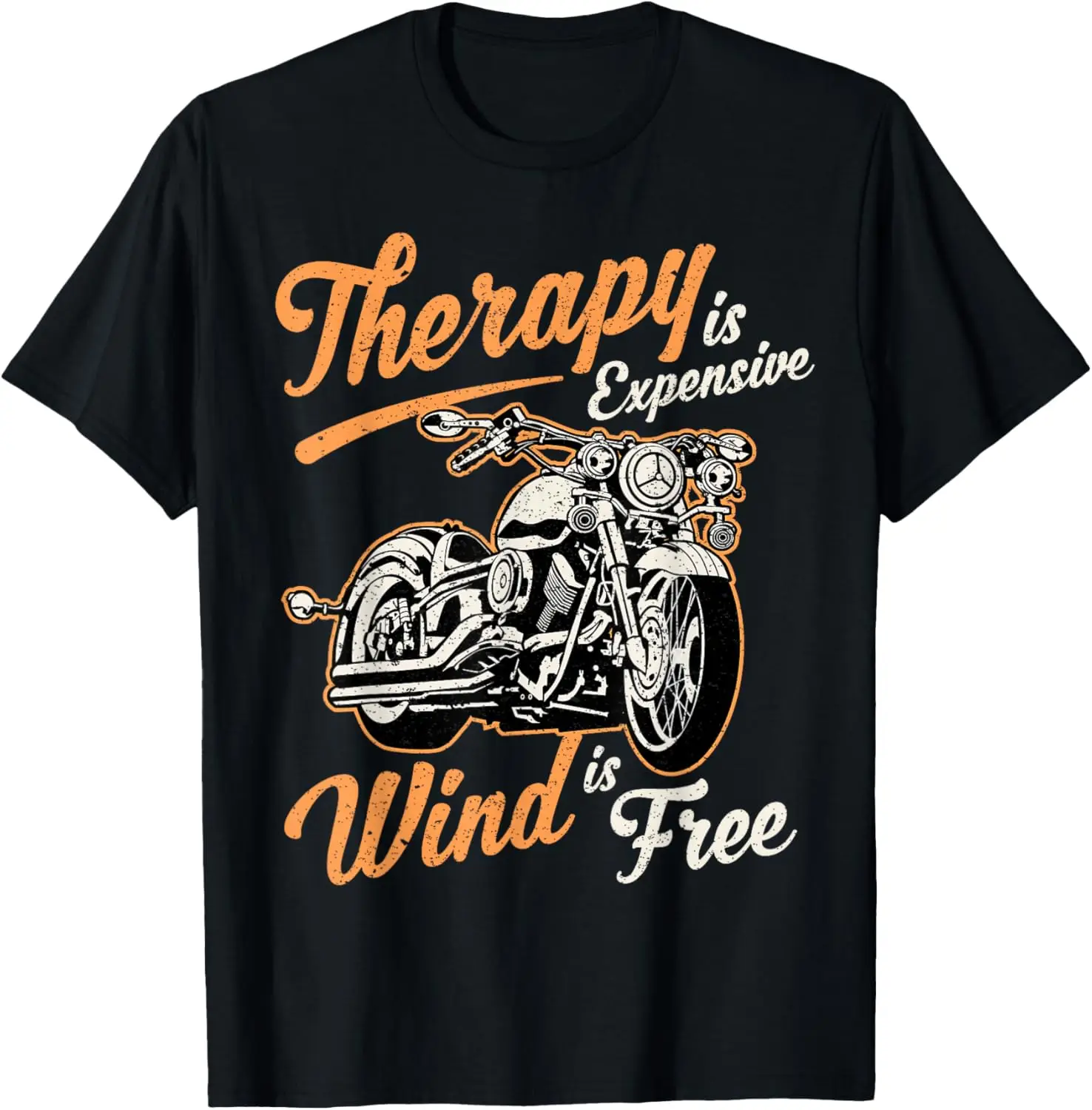 

Therapy Is Expensive Wind Is Free funny sarcastic biker Tee T-Shirt Motorcycle