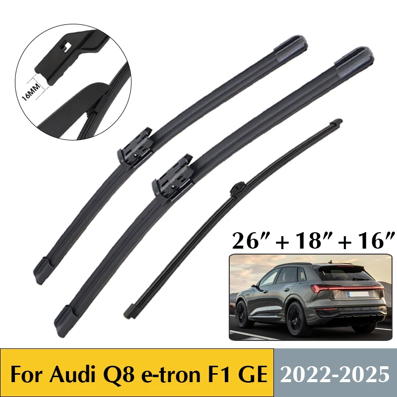 26 "+ 18" + 16 "Für Audi Q8 e-tron F1 GE 2022-2025 vorne und Hinten Wischerblätter Set Auto Wischerblatt Windschutzscheibe Auto Wischerblätter