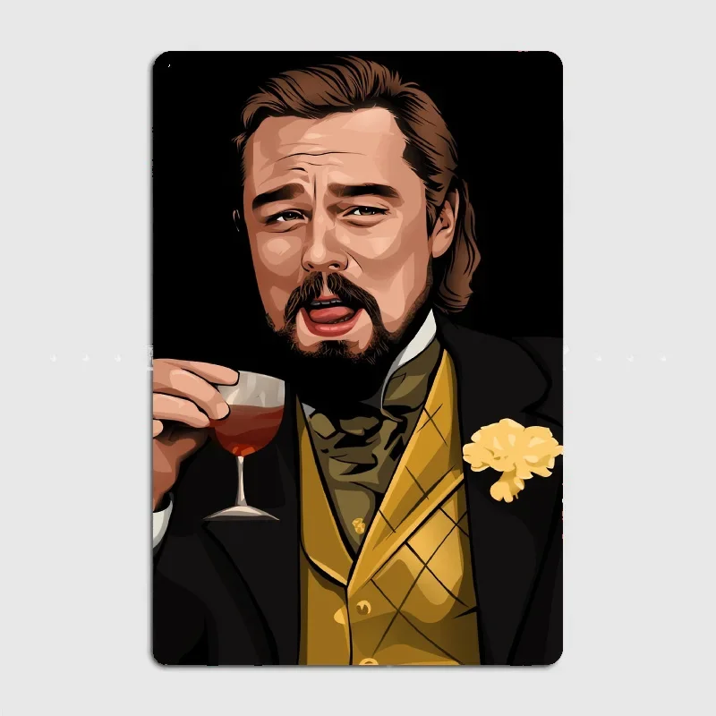 Laughing Leo Iconic Meme From Django Unchained Metal Poster Sign Club Mural Wall Art Plaque Tin Room Decoration Home Decor