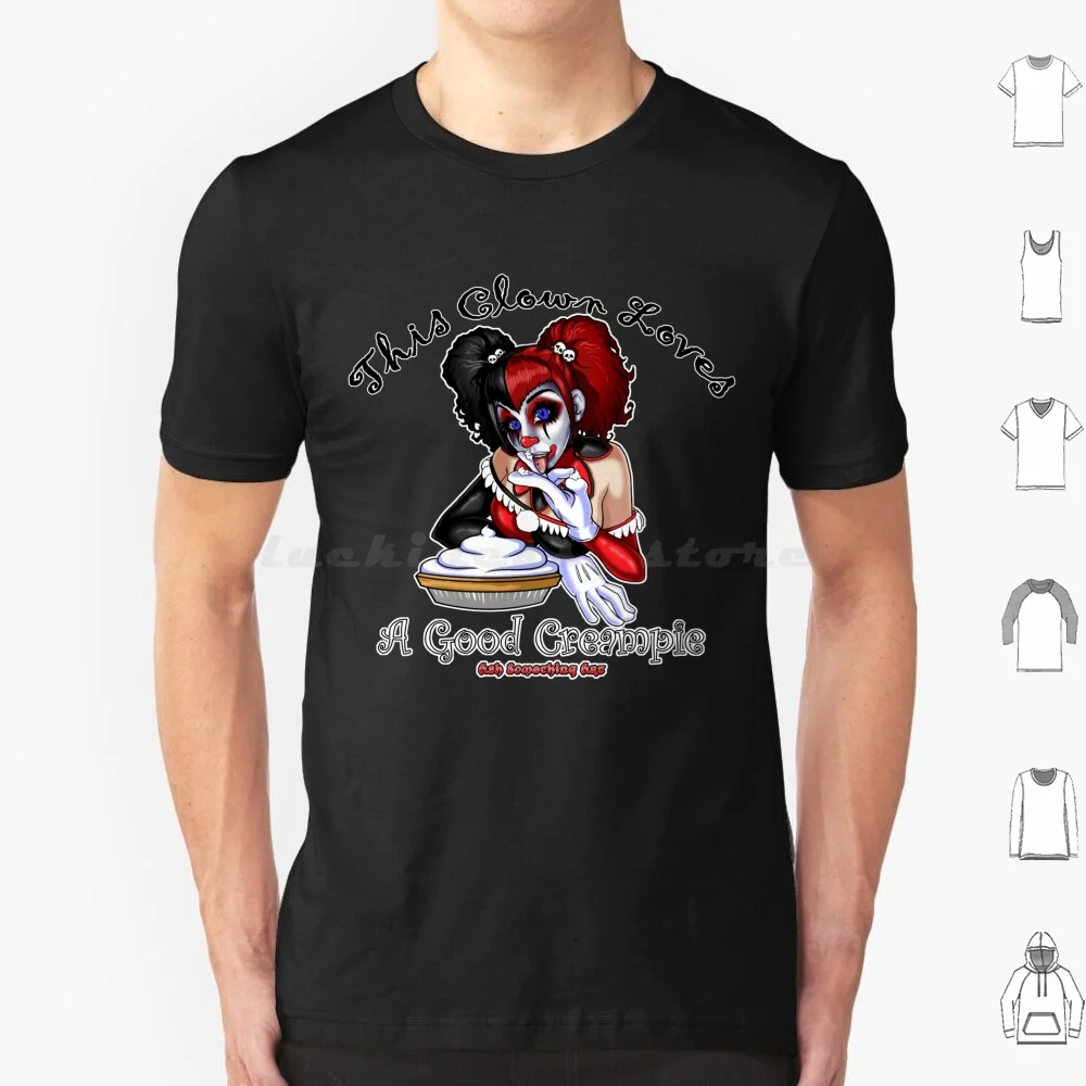 This Clown Loves A Good Creampie T Shirt Cotton Men Women DIY Print Clown Humor Goth Gothgoth Circus Tongue In Cheek Pie Jester