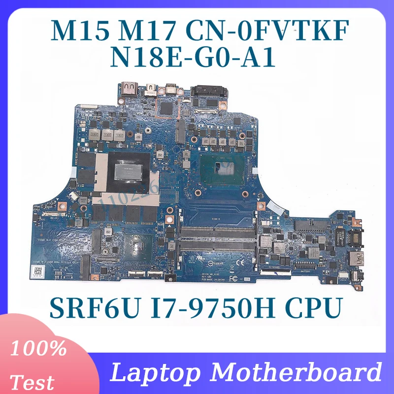 CN-0FVTKF 0FVTKF FVTKF With SRF6U I7-9750H CPU Mainboard FOR DELL M15 M17 Laptop Motherboard N18E-G0-A1 100% Full Working Well