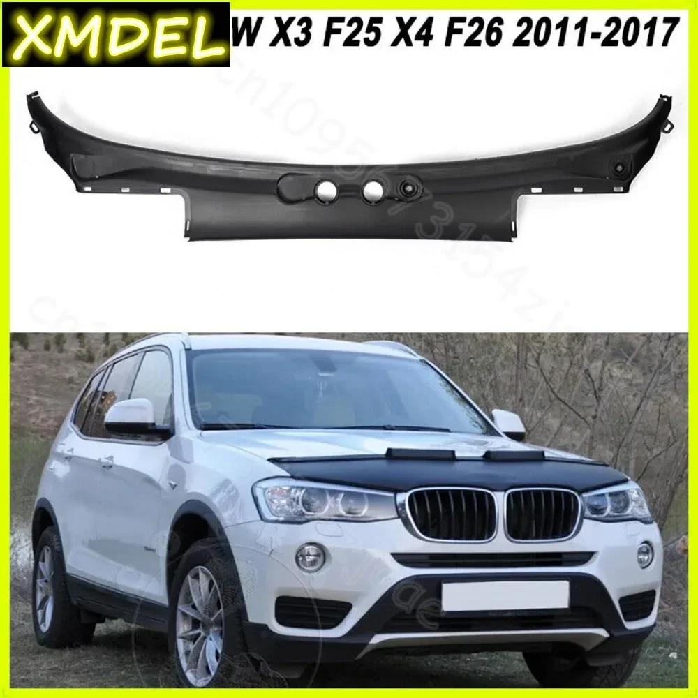 For BMW X3 F25 X4 F26 2011 2012 2013 2014 2015 2016 2017 Windshield Wiper Cowl Top Grille Panel bumper protector car styling