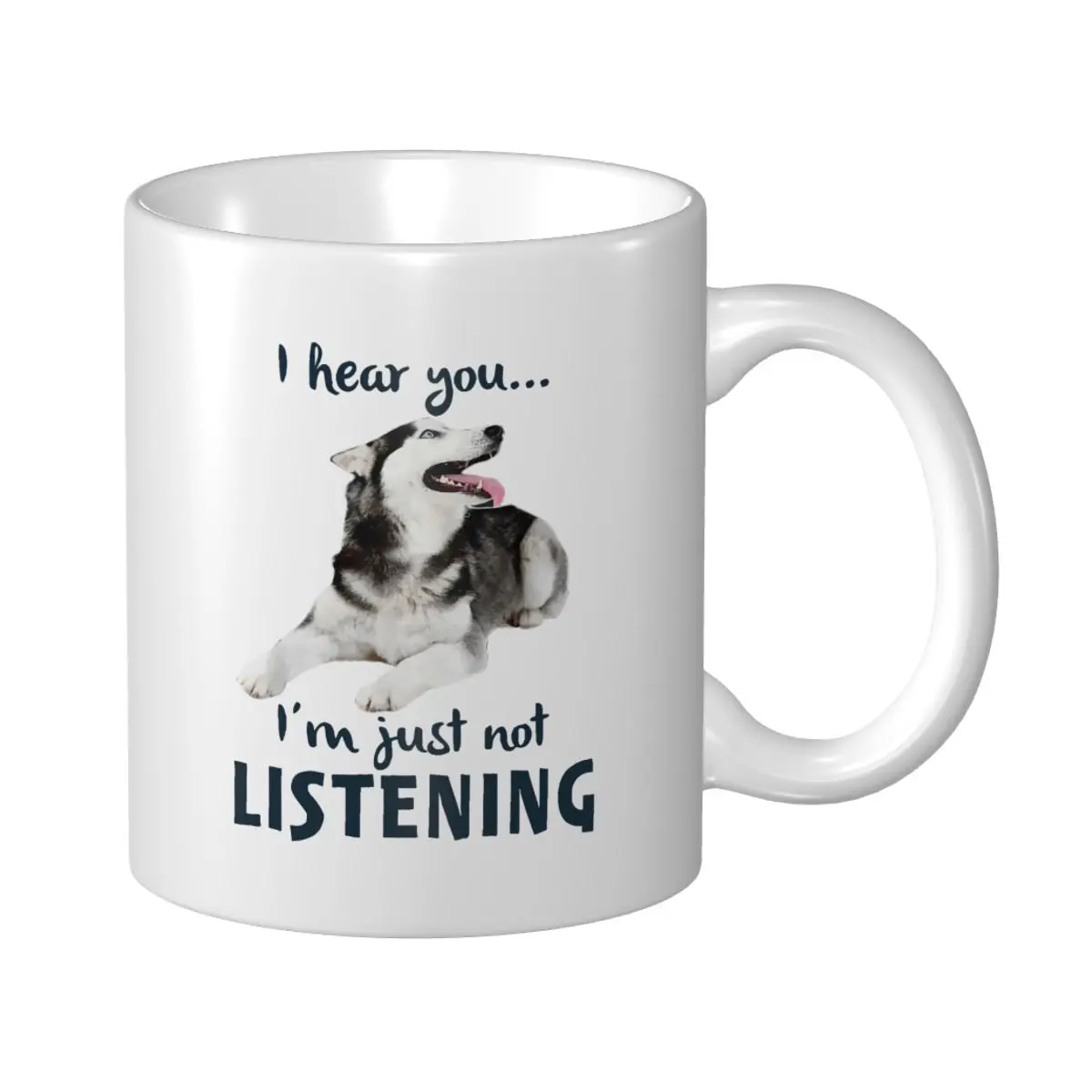 

Mark Cup Mug I Hear You I'm Just Not Listening Siberian Husky For Dog Lovers Coffee Tea Milk Water Cup Travel Mugs Office Home