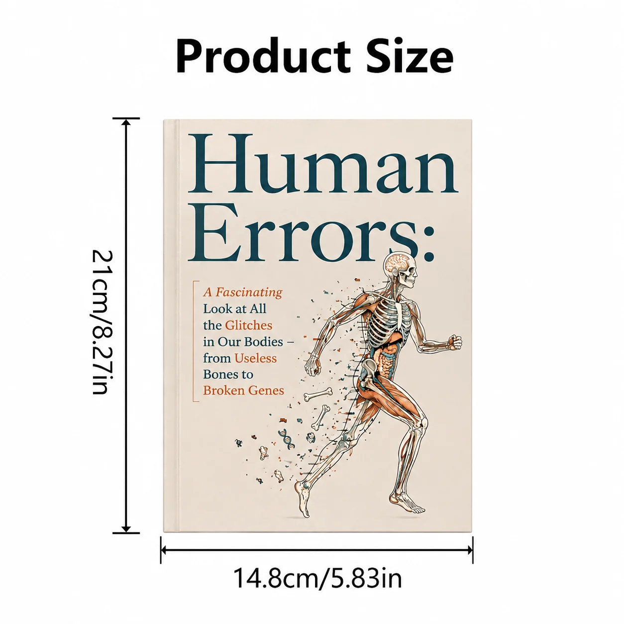 Human Errors: A Fascinating Look at All the Glitches in Our Bodies - from Useless Bones to Broken Genes