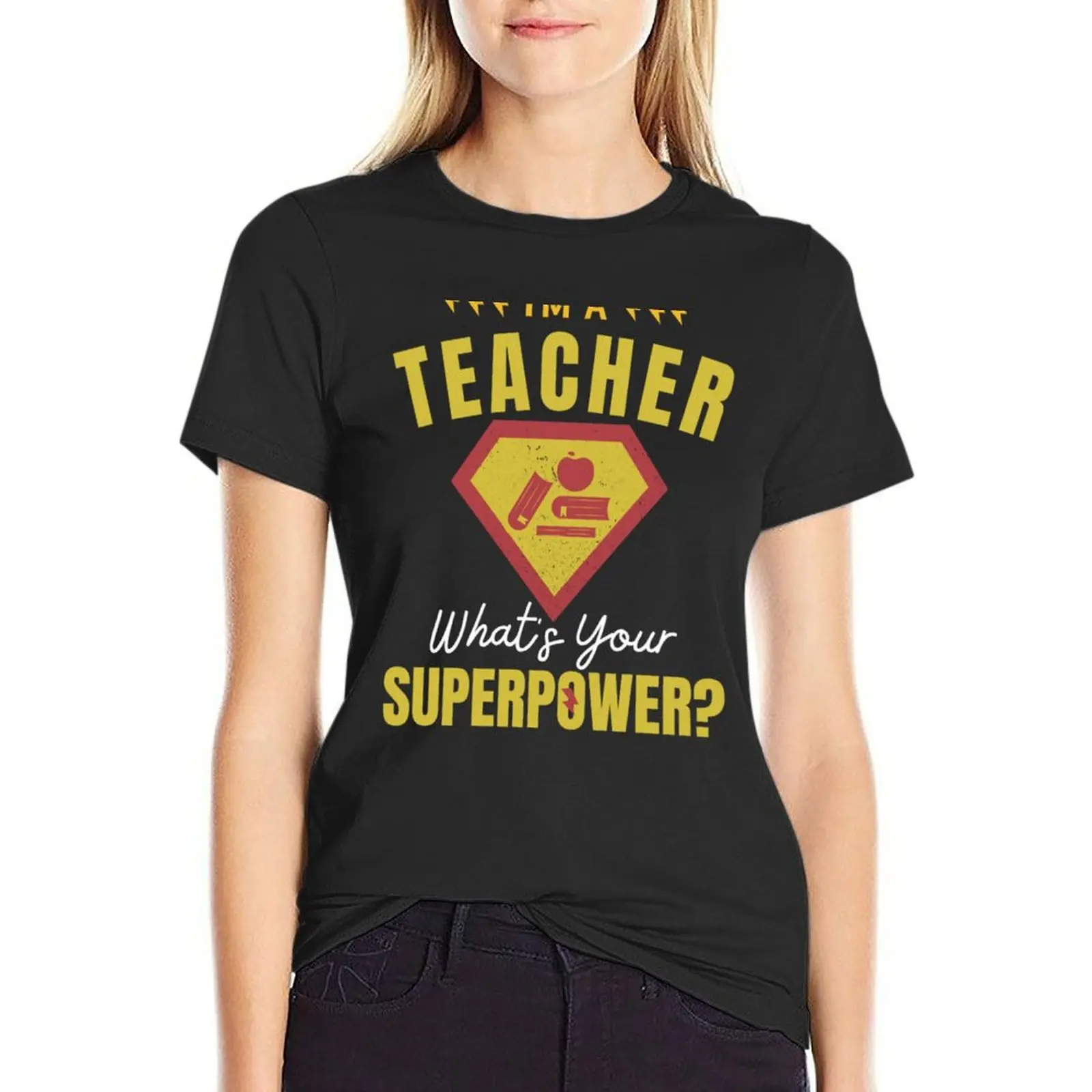 

I_m A Teacher What_s Your Superpower T-Shirt tops Female clothing T-shirt Women