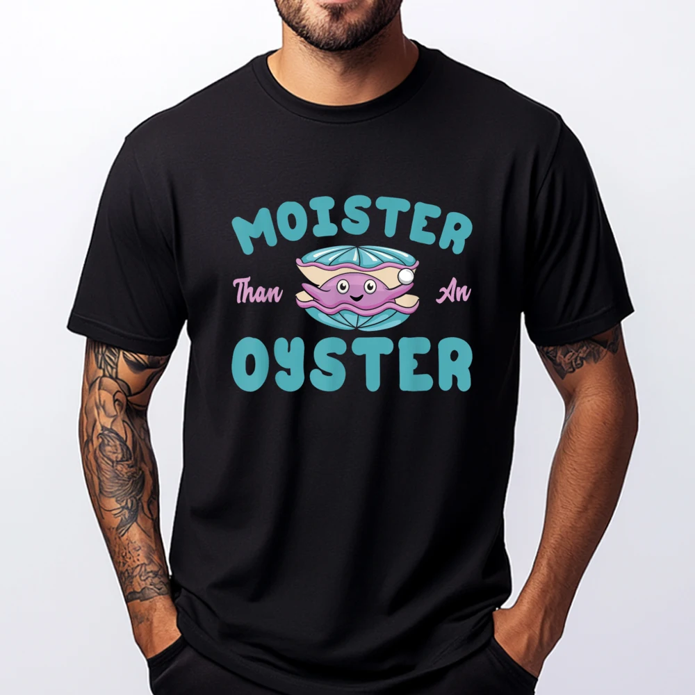 

Moister than an Oyster Funny Shellfish Shuck Black Graphic T Shirts Tops Design