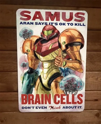 Samus its OK to Kill Brain Cells Video Game  Metal Wall Sign Poster