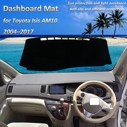 For Toyota Isis AM10 2004~2017 2007 2008 2009 Dashboard Mat Cover Dash Protective Avoid Light Carpet Tools Accessories Anti-slip