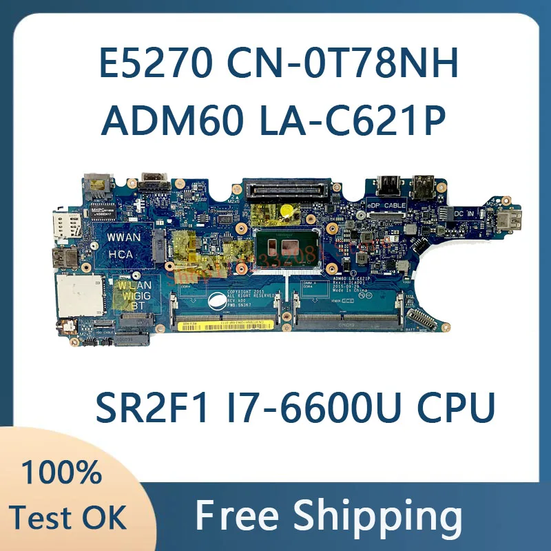 LA-C621P Mainboard For DELL E5270 Laptop Motherboard ADM60 CN-0T78NH 0T78NH T78NH With SR2F1 I7-6600U CPU Laptop Motherboard