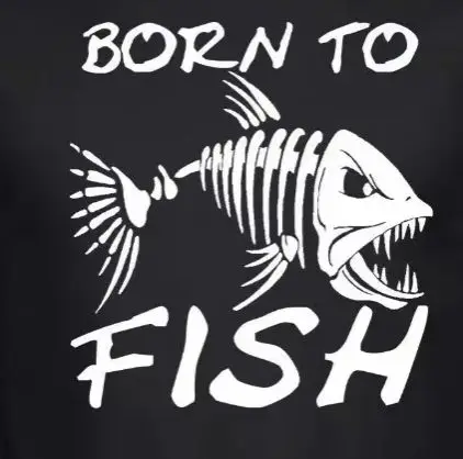 

Born To Fish. Funny Fishbone Fishing Anglers Gift T-Shirt 100% Cotton O-Neck Short Sleeve Summer Casual Mens T-shirt Streetwear