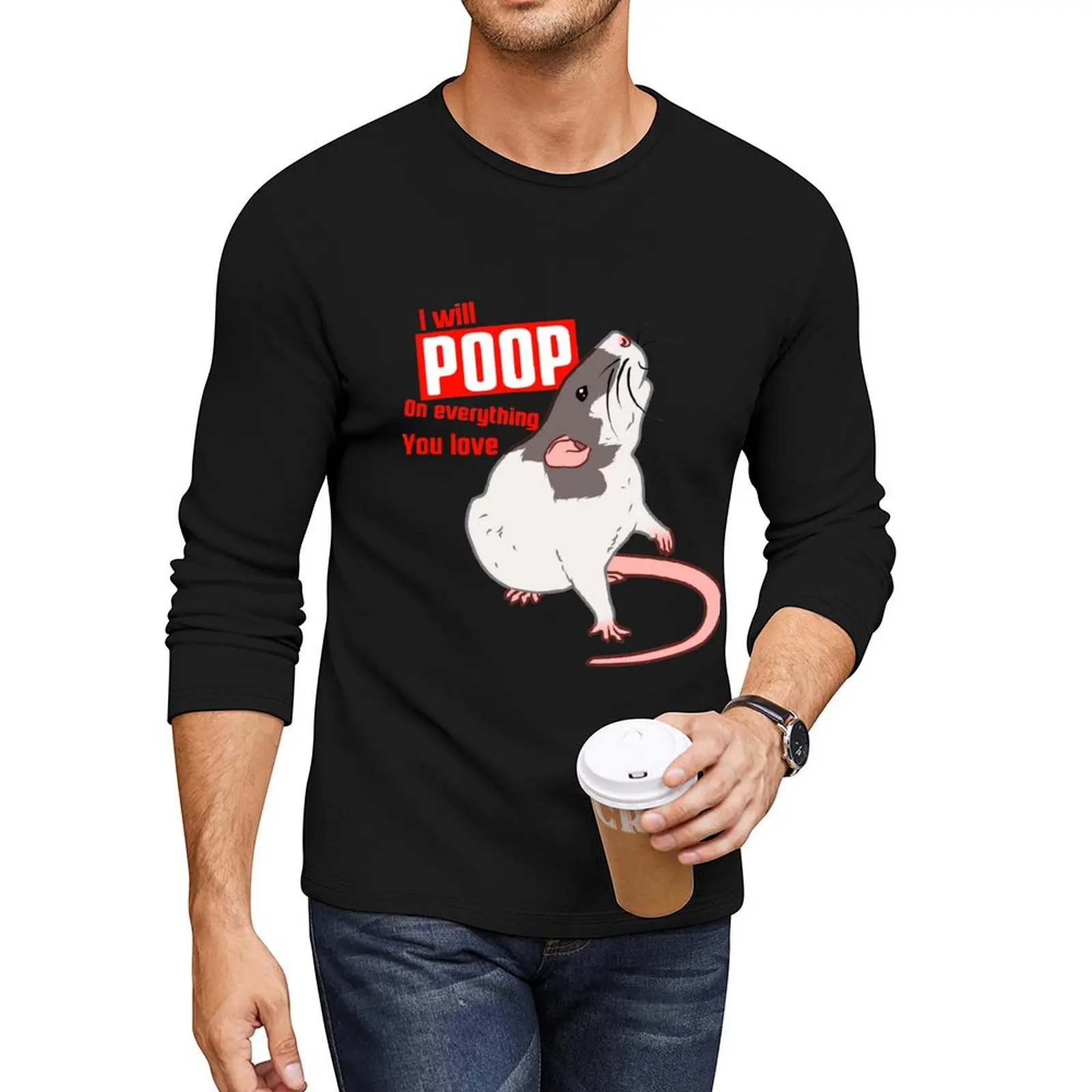 

Rat: I will poop on everything you love Long T-Shirt graphics t shirt t shirt man T-shirt men