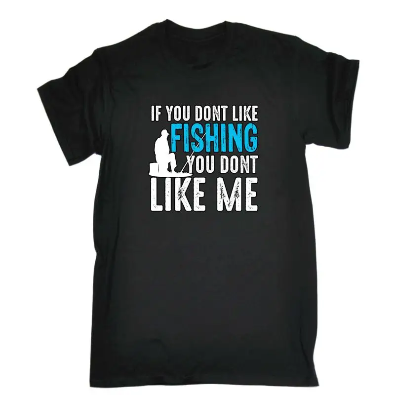 

Fishing If You Dont Like Me Mens Funny T Shirt