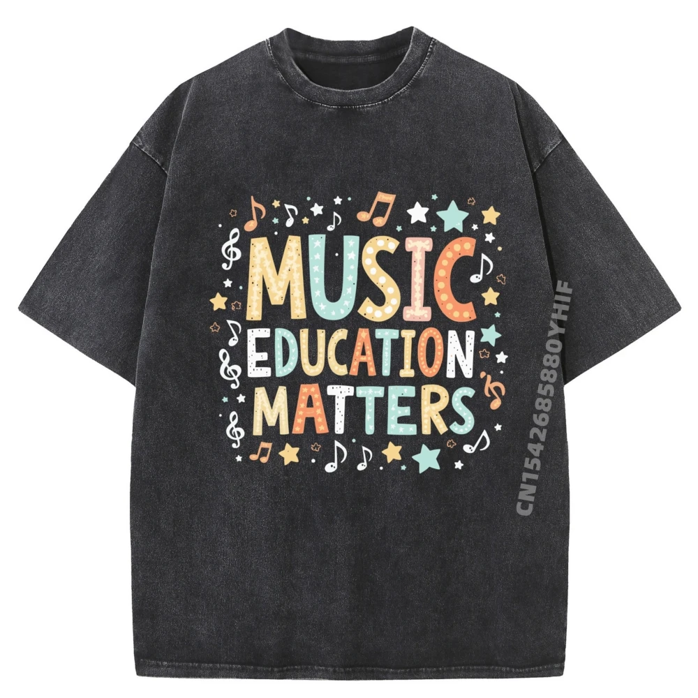 

Music Education Matters Musician Quote Funny Music Teacher Graphic T Shirts 100% Cotton Funny Shirt Figures Washed Tops
