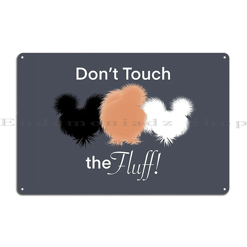 Don't Touch The Fluff Funny Silkies Black White And Buff Silkie Chickens Metal Plaque Poster Cinema Designing Tin Sign Poster