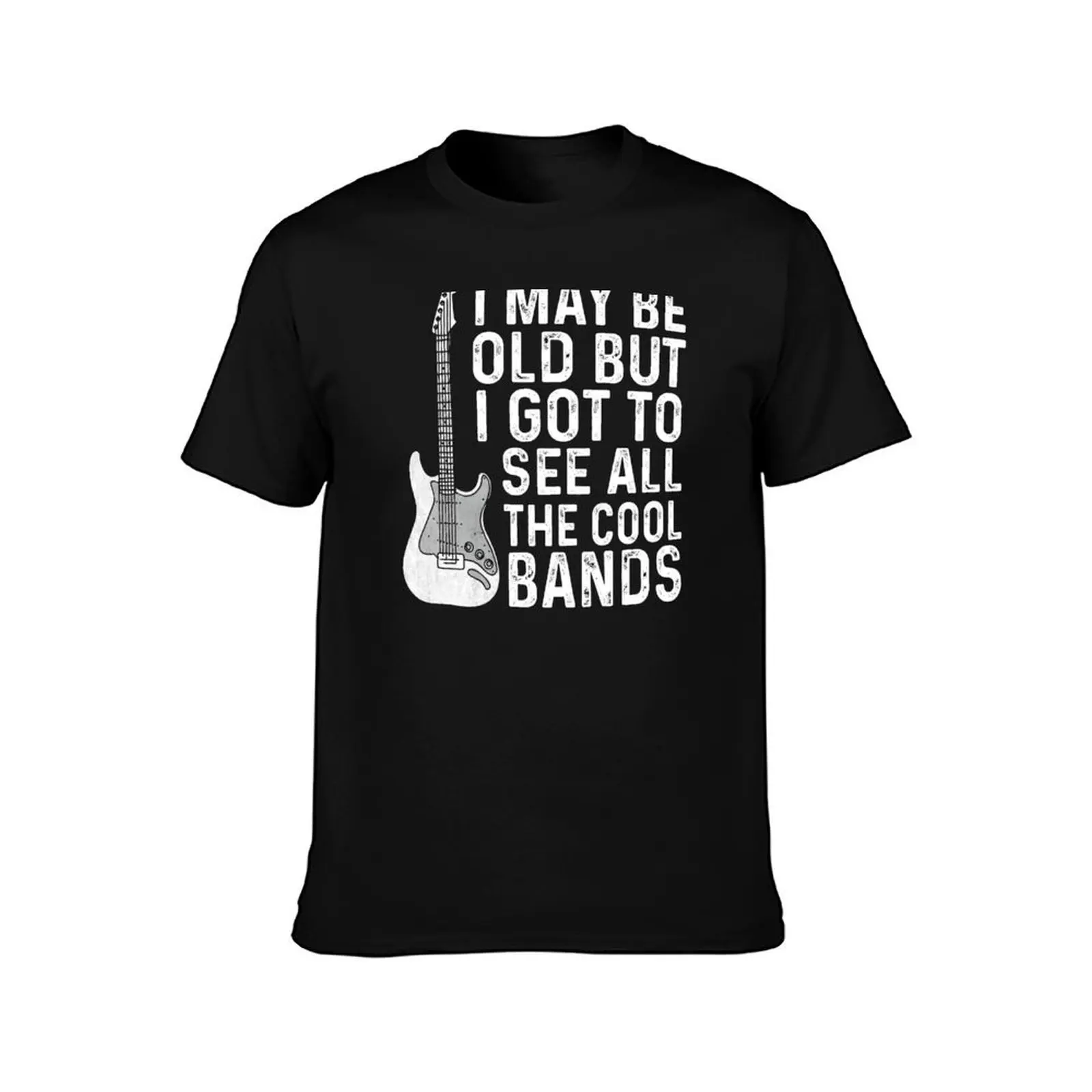 I May Be Old But I Got To See All The Cool Bands Funny Guitar Music Lover Gift T-Shirt Soft Anti-Shrink Cotton Tee T-Shirt