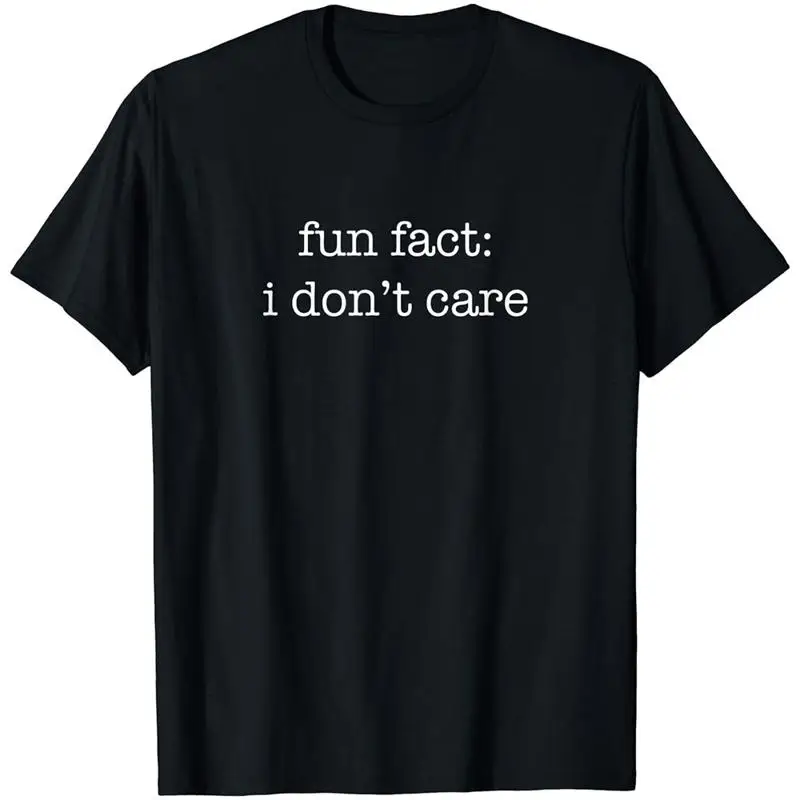 Fun Fact I Don t Care Funny Sarcastic Humorous T Shirt