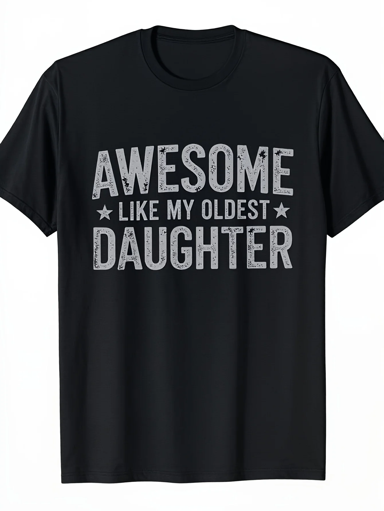Funny Meme AWESOME LIKE MY OLDEST DAUGHTER Letter Print Graphic Tee T Shirt Father's Day, Birthday Gift Mother's Day Unisex Tops