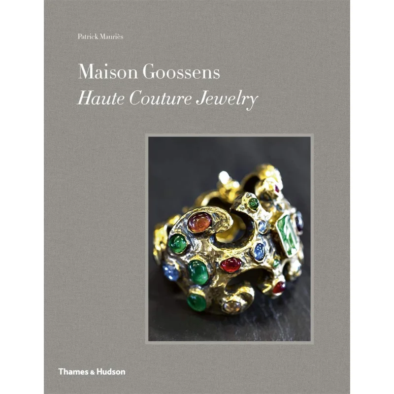 

Maison Goossens Haute Couture Jewelry Patrick Mathieu Thames And Hudson Ltd 9780500517703 Book
