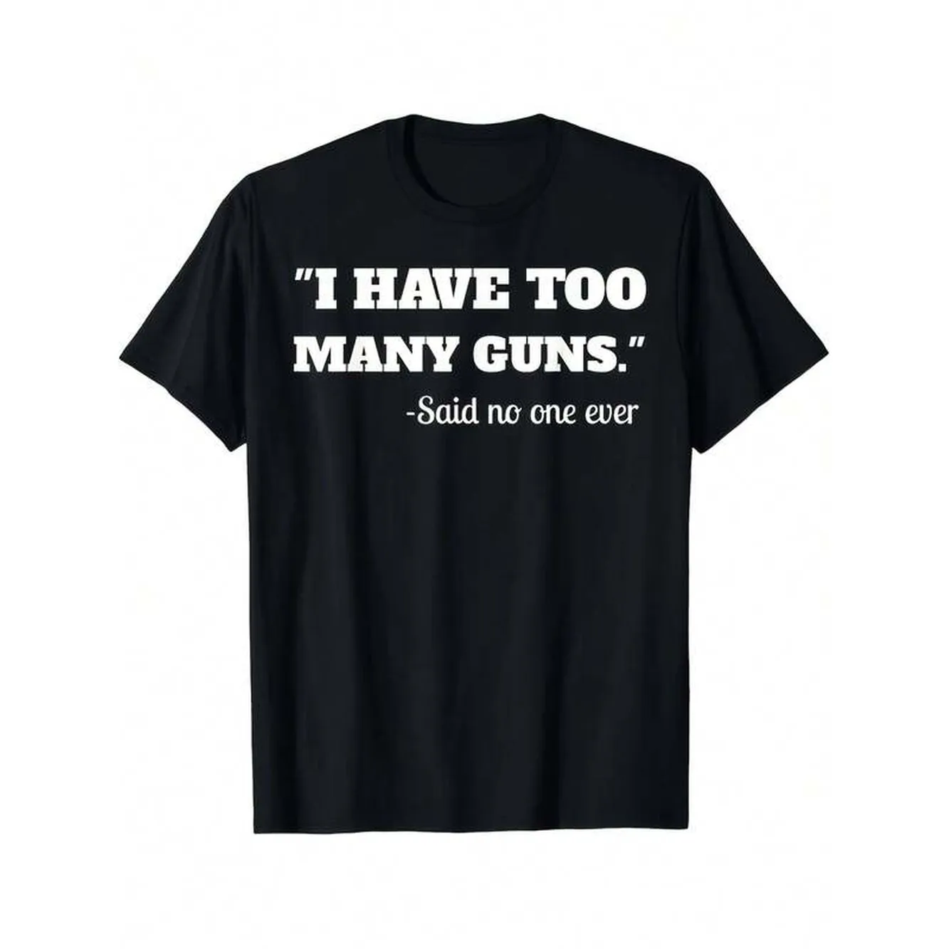 I Have To Many Guns Funny Gun Lover Range Cool Unisex T ShirtFashion Casual Graphic Tee
