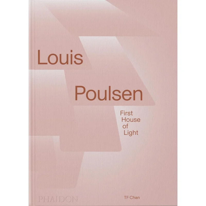 

Louis Poulsen First House Of Light TF Chan Phaidon Press 9781838667801 Книга