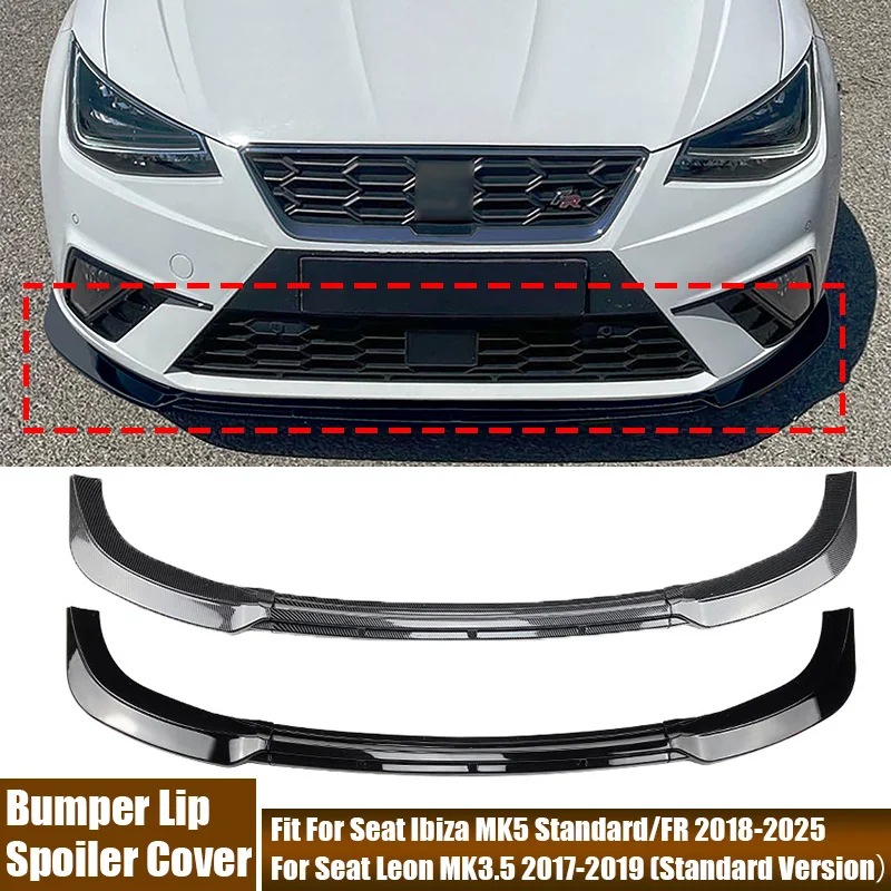 

Car Bumper Lower Lip Spoiler Cover For Seat Ibiza MK5 Standard/FR 2018-2025 ,For Seat Leon MK3.5 2017-2019 (Standard Version）