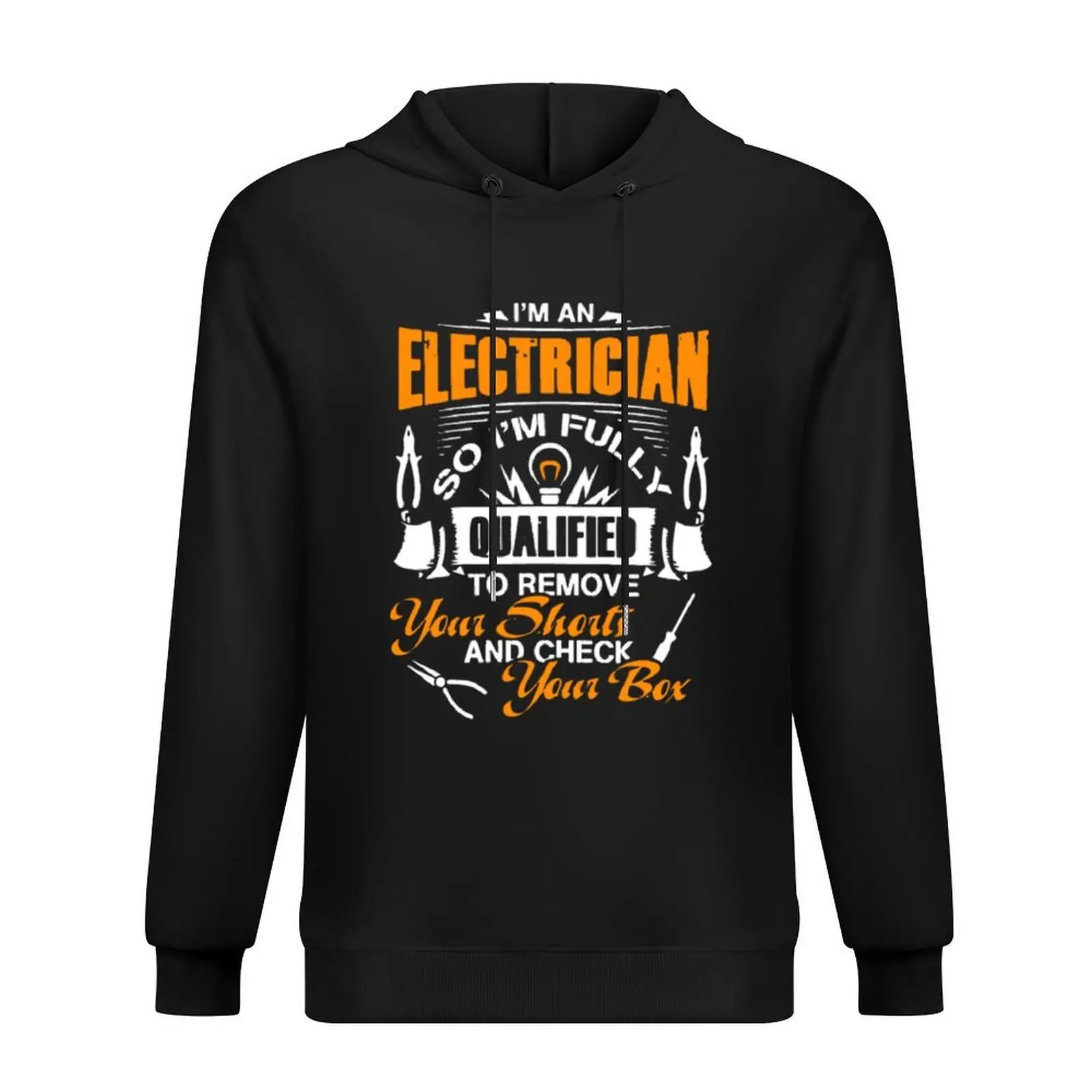 

An Electrician So Fully Qualified Remove Your Shorts Hoodie mens designer clothes male clothes hoodie