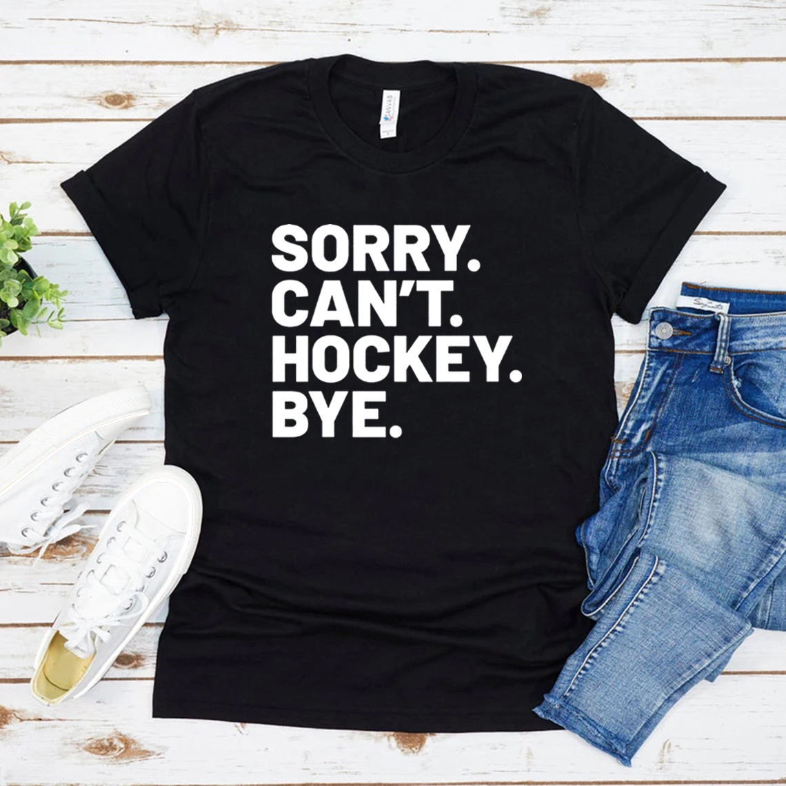 Sorry Can't Hockey Bye T Shirt Hockey Life T-Shirt Hockey Player Gifts Unisex Graphic T Shirts Funny Ice Hockey Gift Casual Top