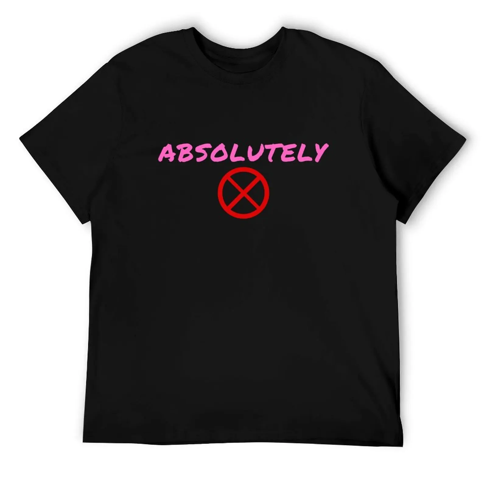

Absolutely Not T-Shirt t shirt man cotton t shirt man luxury T-Shirt