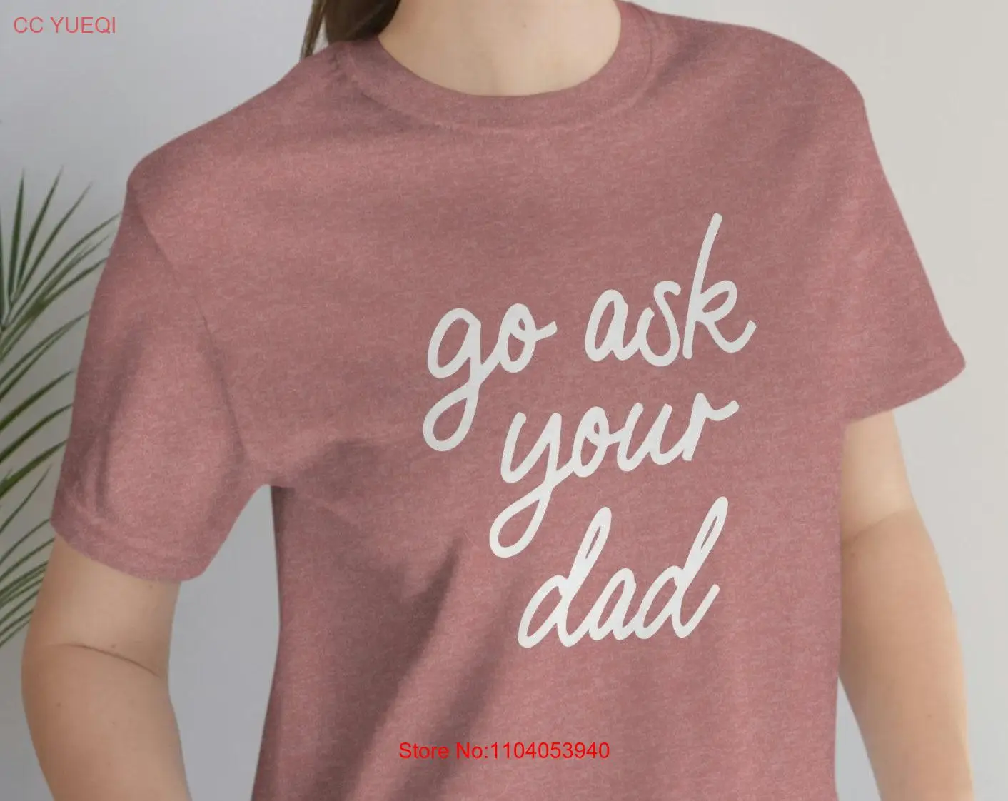 Funny Mom T Shirt Go Ask Your Dad Mothers Day Perfect for Wife Best from Husband long or short sleeves