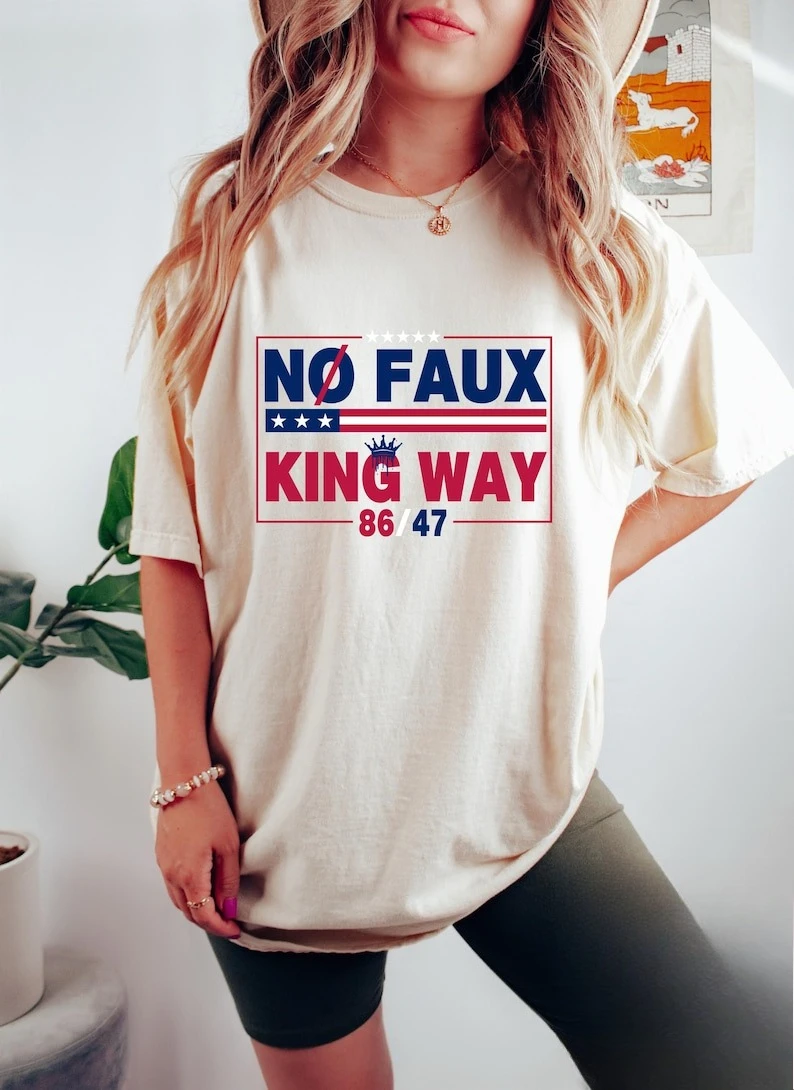 

Snarky No Kings in Faux Way 86/47 Shirt Political Women Funny Protest Gift Crewneck Regular Short Sleeve Graphic T Shirts Unisex
