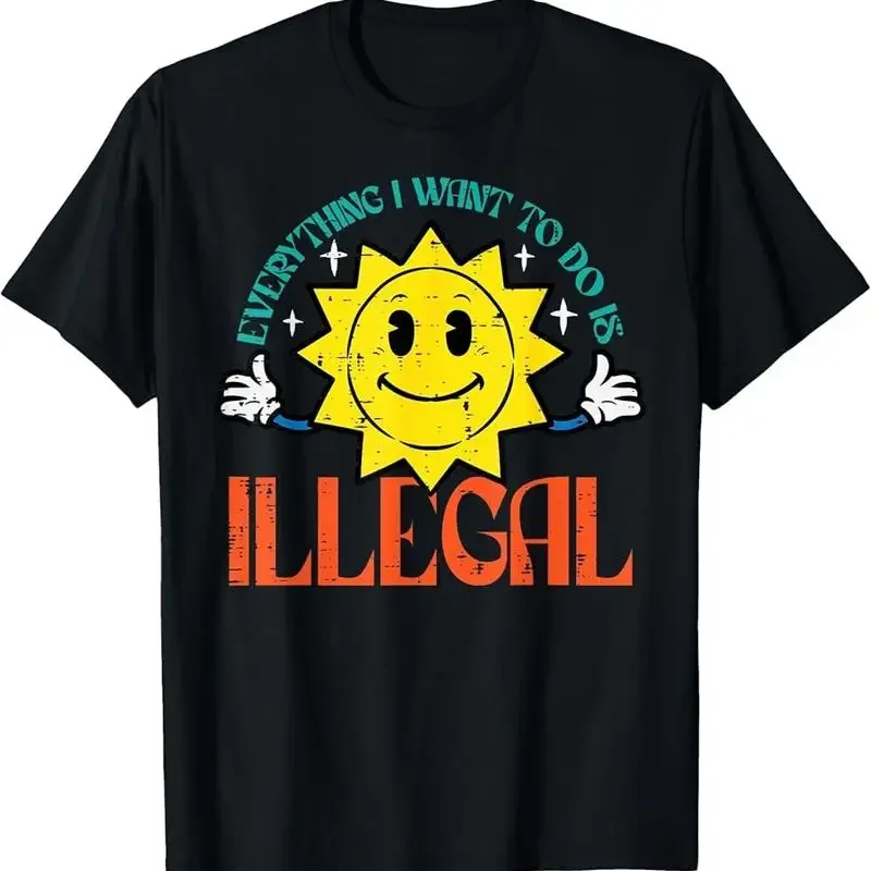 Everything I Want To Do Is Illegal Sun Funny Retro Dread T Shirt