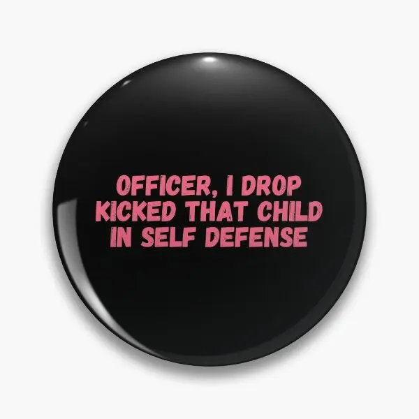 Officer I Drop Kicked That Child In Self  Soft Button Pin Cute Funny Collar Brooch Decor Metal Clothes Lapel Pin Women Jewelry