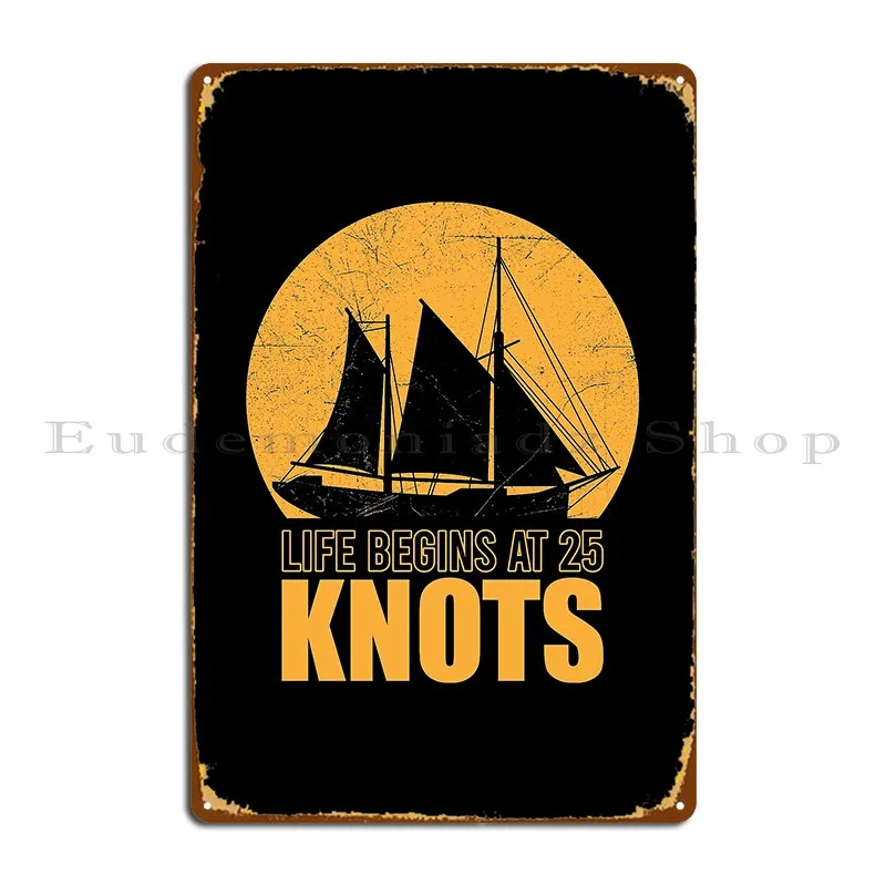 Life Begins At 25 Knots Metal Plaque Cinema Customize Wall Decor Plaques Designing Tin Sign Poster