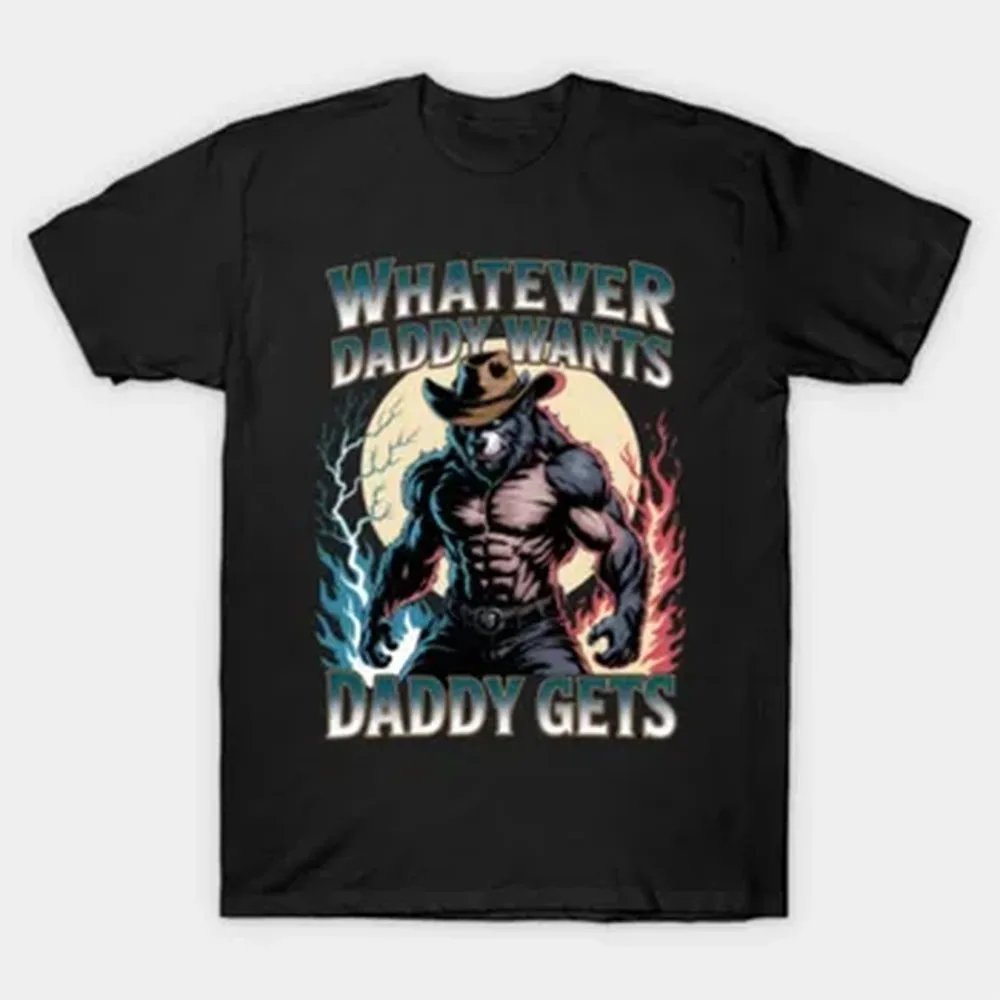 Whatever Daddy Wants Daddy Gets Alpha Wolf Meme Cringe Furry T-shirt For Men Women 100% Cotton T Shirts Short Sleeve Tops J180