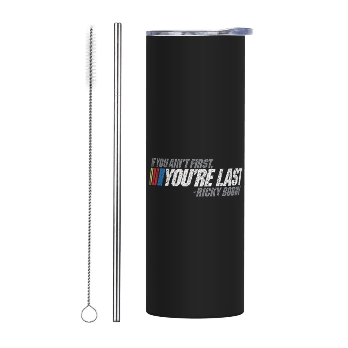 If You Ain't First, You're Last - Ricky Bobb Stainless Steel Tumbler Vacuum Insulated Mugs Thermal Cold Cup Straw With Lid 20oz