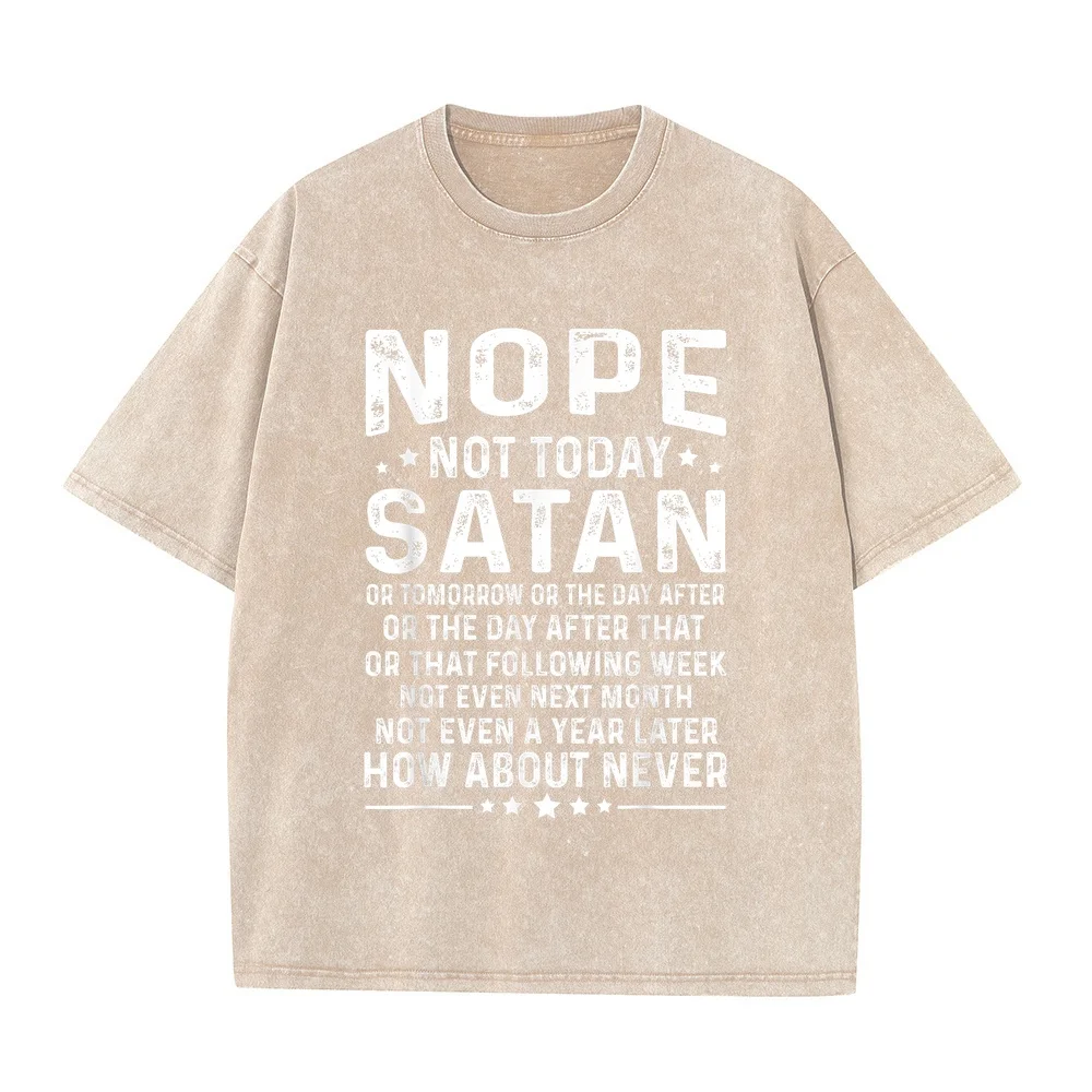 Funny Quote Nope Not Today Satan Never Graphic T-Shirt 한국인 Printed Cotton Basic T Shirt Short Sleeve Humor Tee Summer Top Men