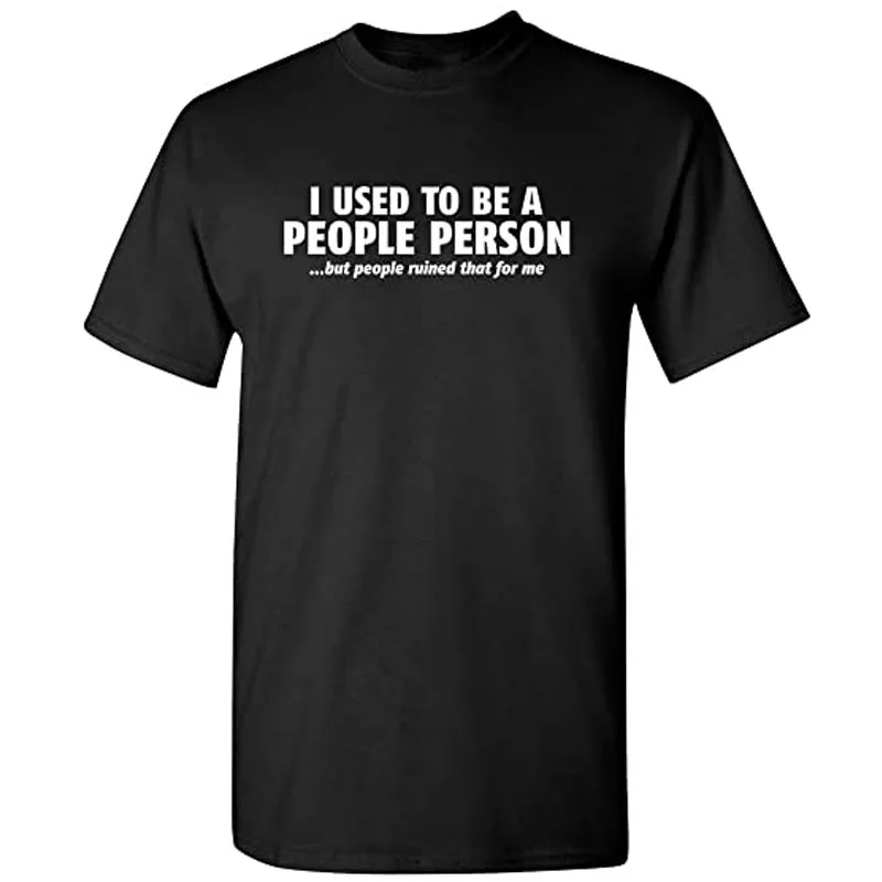 

I Used To Be A People Person Graphic Novelty Sarcastic Funny T Shirt Men Clothing