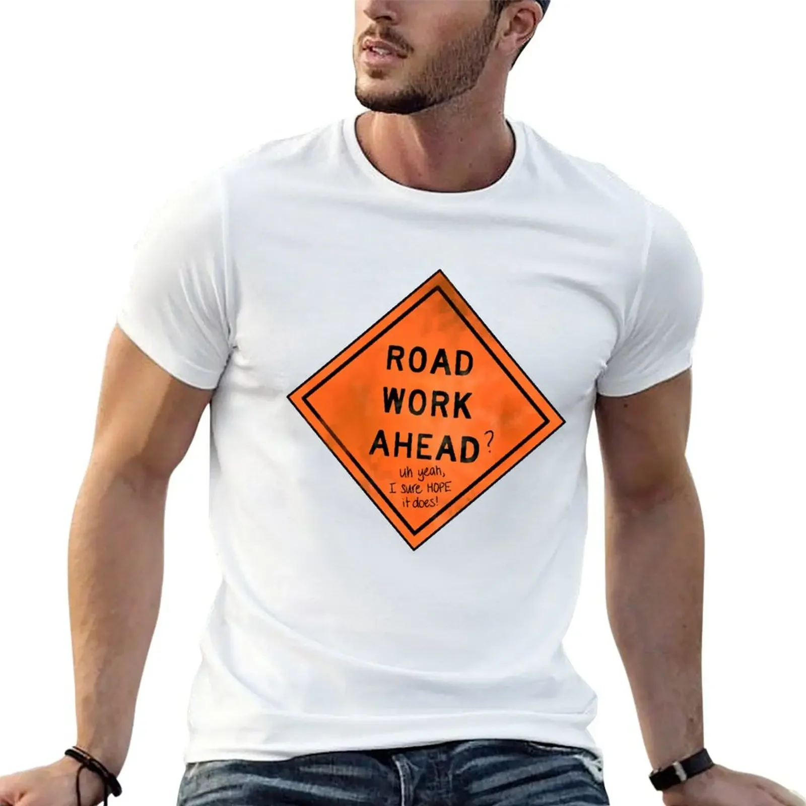 Road Work Ahead? Uh Yeah, I Sure Hope It Does! T-Shirt Funny t-shirt Short sleeve tee outfits for men