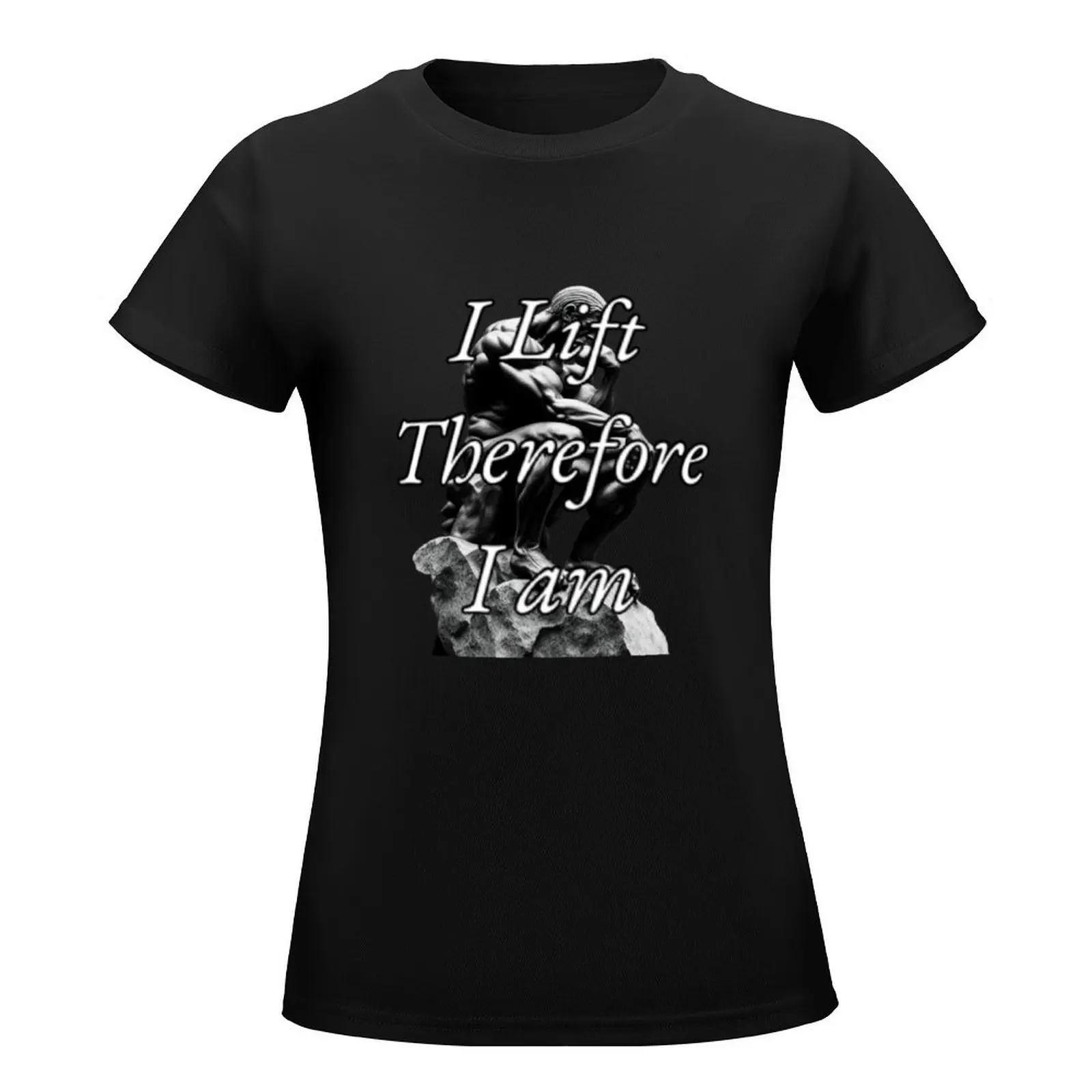 I Lift Therefore I am T-Shirt graphics shirts graphic tees Female clothing summer clothes t-shirts for Women graphic tees