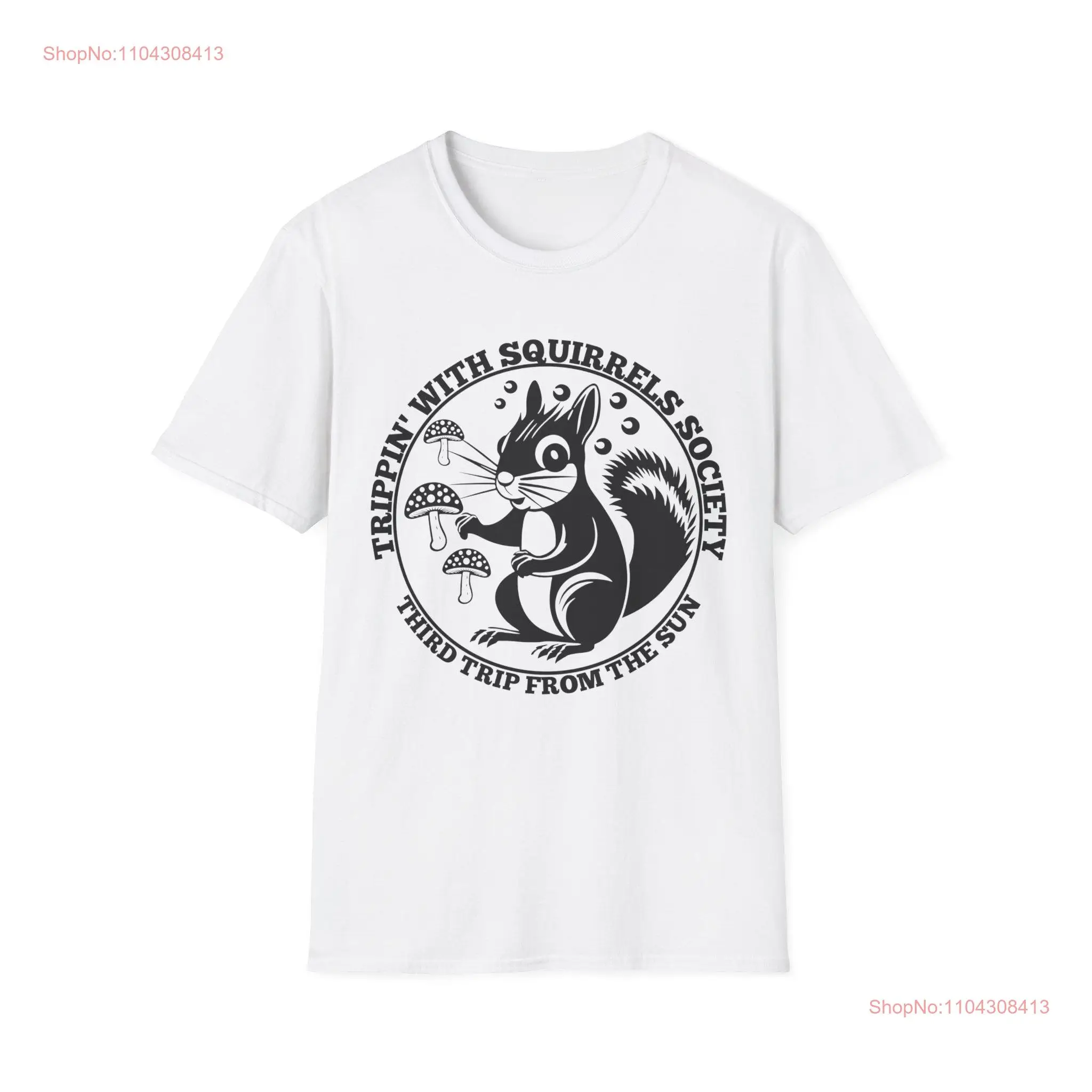 Trippin' With Squirrels Society Softstyle T Shirt long or short sleeves