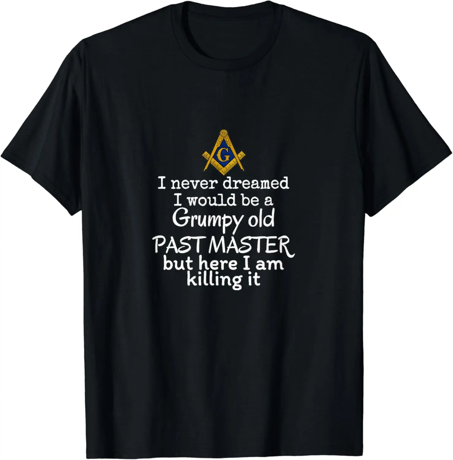 Grumpy Old Past Master Funny Freemasonry Lodge Masonic T-Shirt 100% Cotton O-Neck Short Sleeve Summer Casual Mens T-shirt