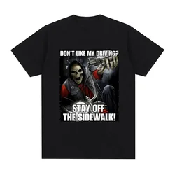 Funny I don't like drivingStay Off The Sidewalk Skeleton Meme Tshirtshort sleeved Tshirt fashionable casual retro Tshirt