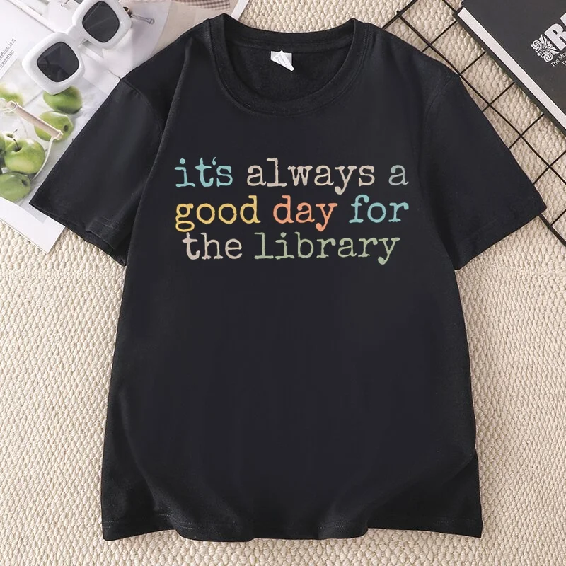 Librarian T Shirt Men Women It's Always A Good Day for The Library Tee Casaul Short Sleeve Cotton T-shirt Basic Loose Tees