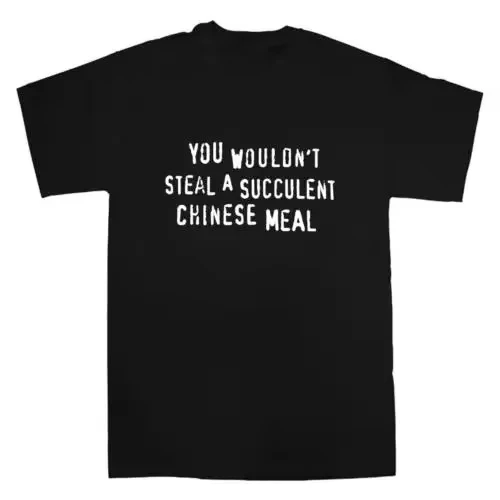 2026 You Wouldnt Steal A Succulent Chinese Meal Funny Meme T-Shirt Crew Neck Short Sleeve Aesthetic Clothes Women Clothes