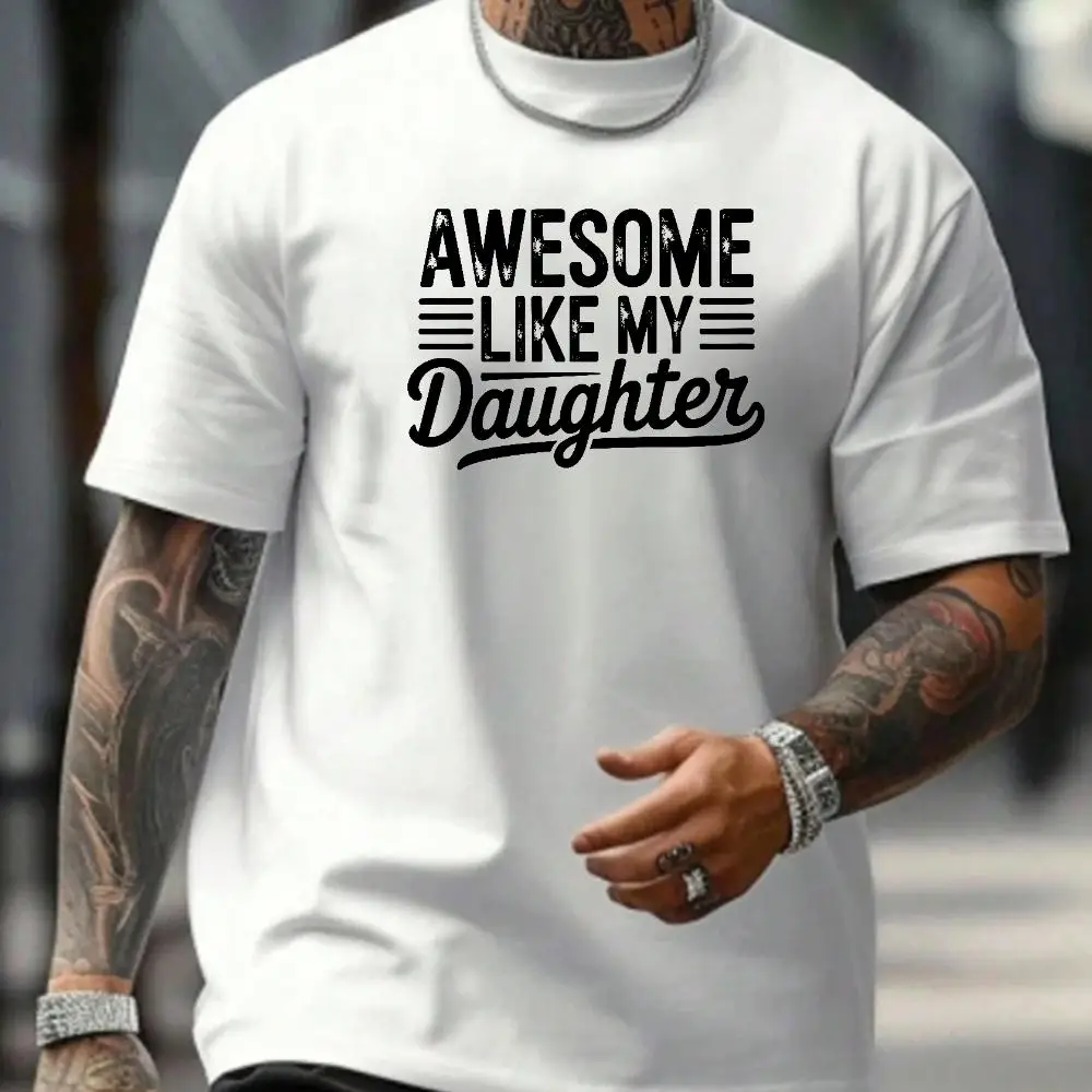 

Awesome Like My Daughter T-Shirt Funny Dad Graphic Print Father’s Day Gift Casual Oversized Streetwear Tee S-3XL