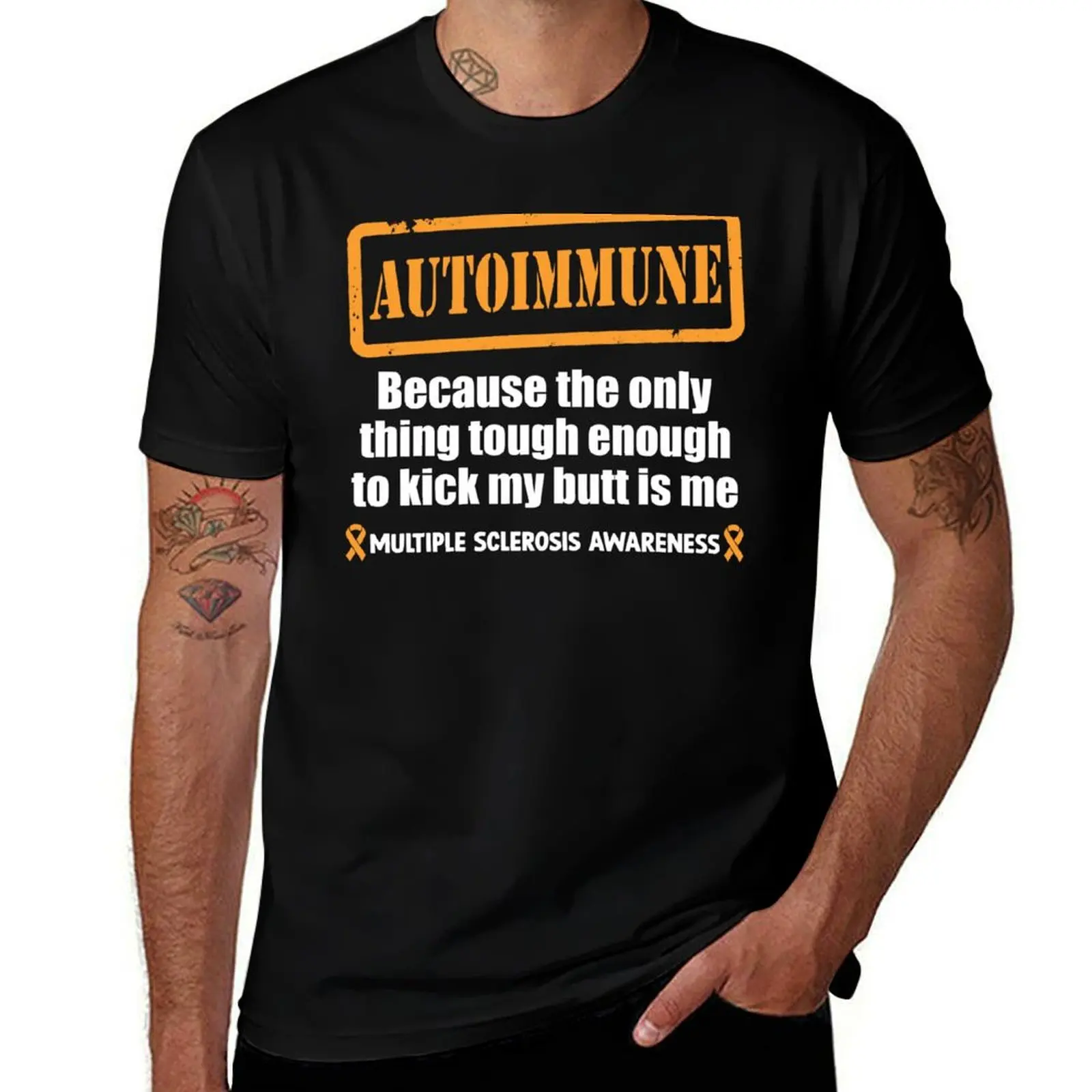 

Multiple Sclerosis Quotes Autoimmune Because The Only Thing Tough Enough MS Warrior T-Shirt cotton t shirts man 100%