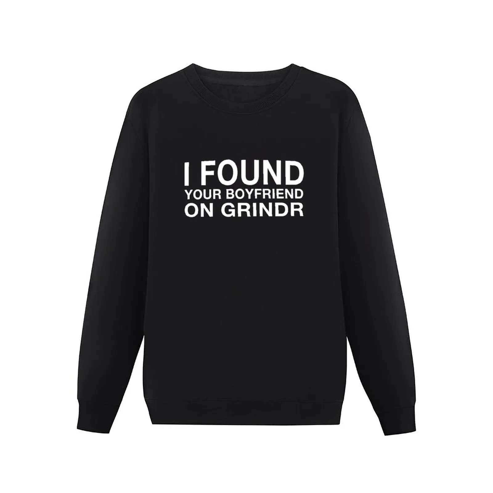 I Found Your Boyfriend On Grindr Pullover Hoodie korean clothes hooded shirt sweatshirts for men