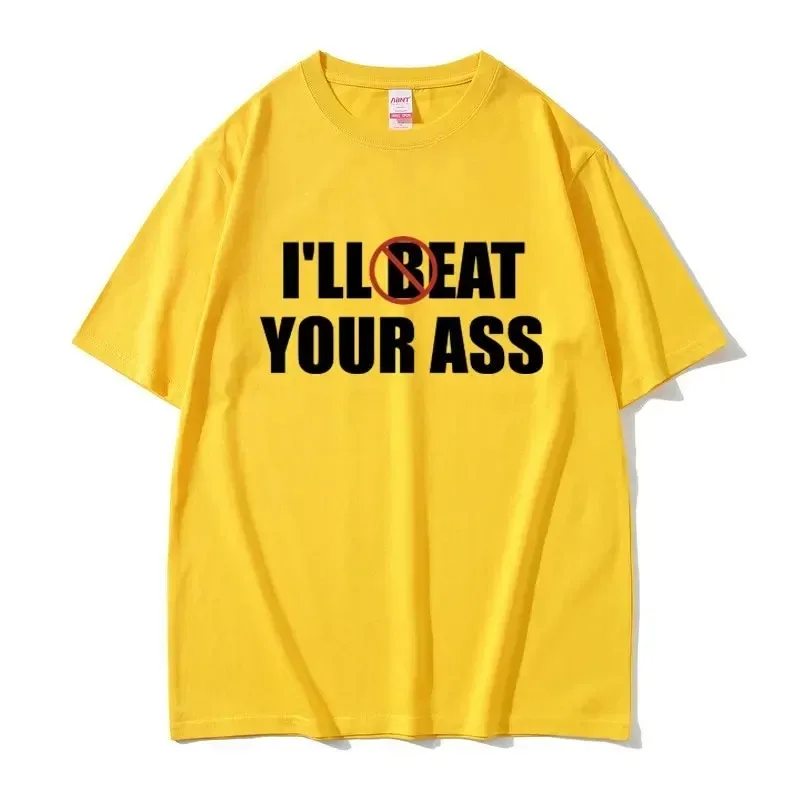 Funny Meme Tshirt I\'ll Beat Eat Your Ass Pun Joke Print T-shirt Male Short Sleeve Summer Men Women 100% Cotton Fan Gift T Shirt