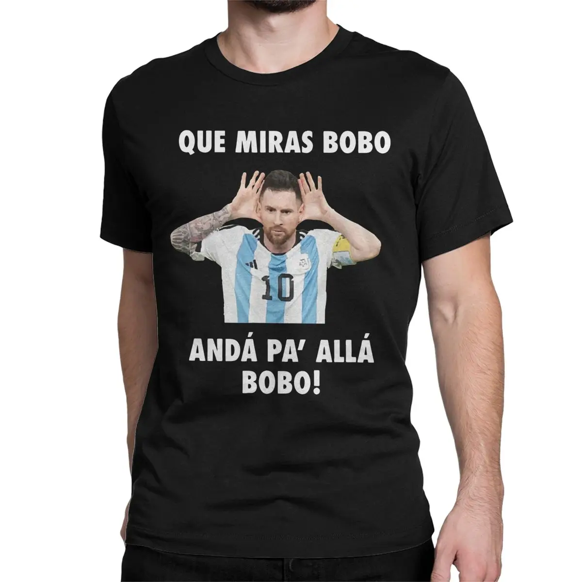 Que Miras Bobo T-Shirt Men Women Messi Argentina 10 Novelty Pure Cotton Tee Shirt Crewneck Short Sleeve T Shirt Summer Clothing